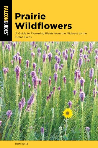 

Prairie Wildflowers: A Guide to Flowering Plants from the Midwest to the Great Plains (Wildflower Series) [Soft Cover ]