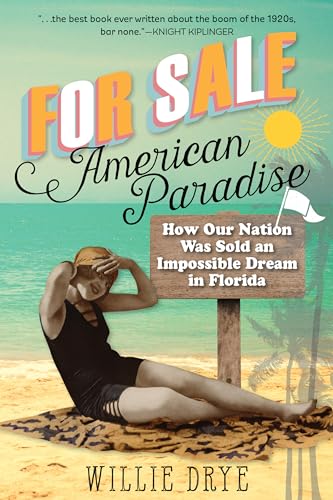Imagen de archivo de For Sale -American Paradise: How Our Nation Was Sold an Impossible Dream in Florida a la venta por ThriftBooks-Atlanta