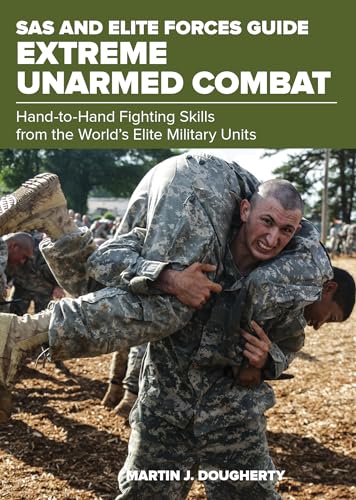 9781493036776: SAS and Elite Forces Guide Extreme Unarmed Combat: Hand-To-Hand Fighting Skills From The World's Elite Military Units