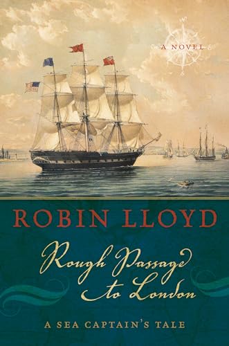 Stock image for Rough Passage to London: A Sea Captain's Tale, A Novel for sale by Magus Books Seattle