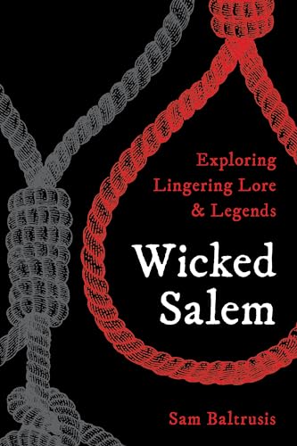 Stock image for Wicked Salem: Exploring Lingering Lore and Legends for sale by ThriftBooks-Dallas