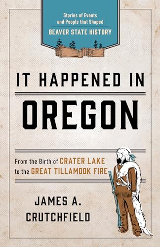 9781493037186: It Happened in Oregon: Stories of Events and People That Shaped Beaver State History