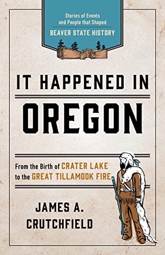 Stock image for It Happened In Oregon: Stories of Events and People that Shaped Beaver State History (It Happened In Series) for sale by Goodwill Books