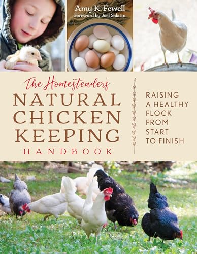 Stock image for The Homesteader's Natural Chicken Keeping Handbook: Raising a Healthy Flock from Start to Finish for sale by WorldofBooks