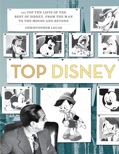 Imagen de archivo de Top Disney: 100 Top Ten Lists of the Best of Disney, from the Man to the Mouse and Beyond a la venta por Dream Books Co.