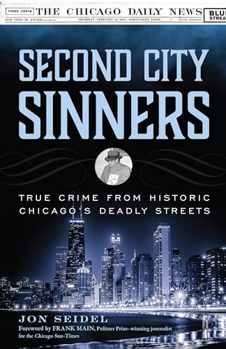 Beispielbild fr Second City Sinners: True Crime from Historic Chicago  s Deadly Streets zum Verkauf von BooksRun