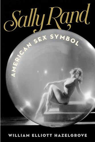 Beispielbild fr Sally Rand: American Sex Symbol zum Verkauf von WorldofBooks