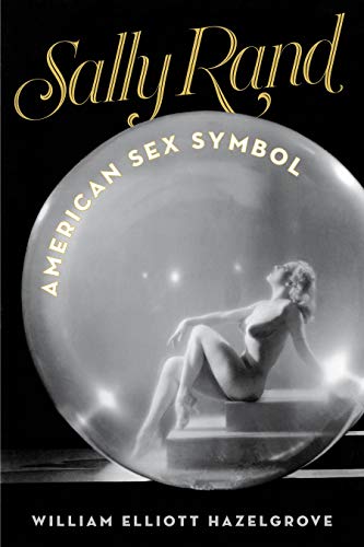 Imagen de archivo de Sally Rand: American Sex Symbol a la venta por HPB Inc.