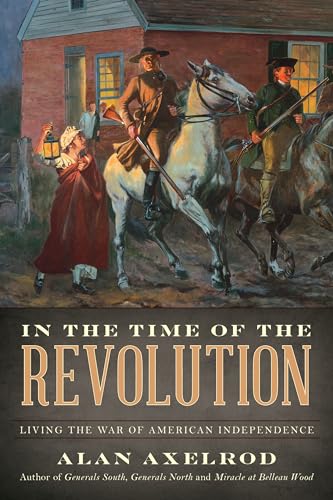 Stock image for In the Time of the Revolution: Living the War of American Independence for sale by Dream Books Co.