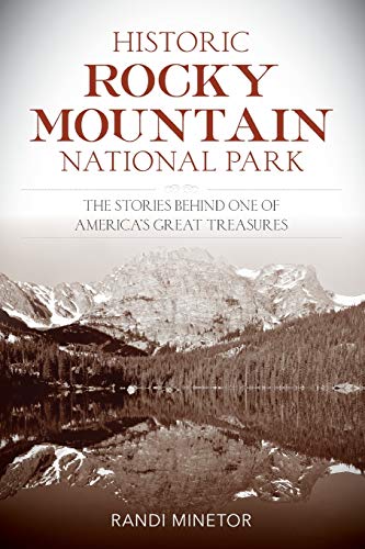 Stock image for Historic Rocky Mountain National Park: The Stories Behind One of America's Great Treasures for sale by Jenson Books Inc