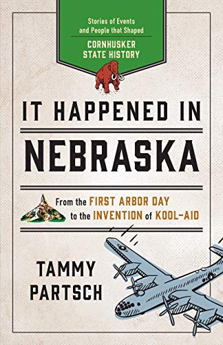 Stock image for It Happened in Nebraska: Stories of Events and People that Shaped Cornhusker State History (It Happened In Series) for sale by ZBK Books