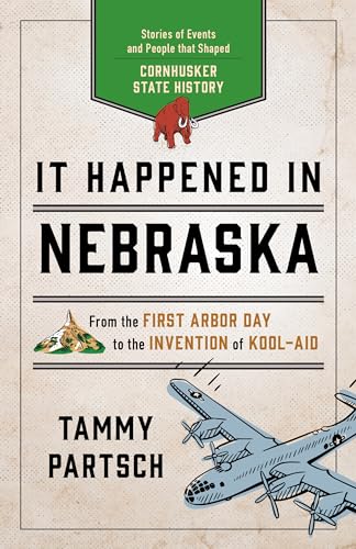 Stock image for It Happened in Nebraska: Stories of Events and People that Shaped Cornhusker State History (It Happened In Series) for sale by HPB Inc.