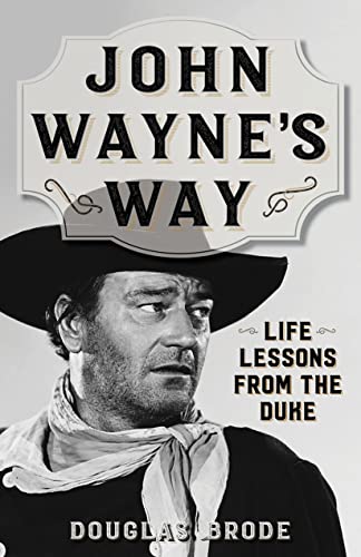 Beispielbild fr John Wayne's Way: Life Lessons from the Duke zum Verkauf von SecondSale