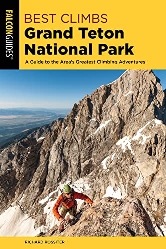 

Best Climbs Grand Teton National Park: A Guide to the Area's Greatest Climbing Adventures