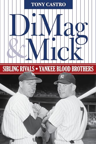 

DiMag & Mick: Sibling Rivals, Yankee Blood Brothers