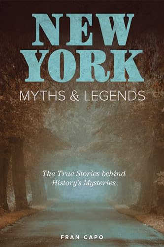 Stock image for New York Myths and Legends : The True Stories Behind History's Mysteries for sale by Better World Books