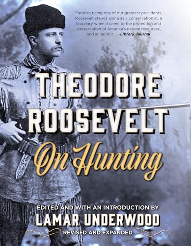 Beispielbild fr Theodore Roosevelt on Hunting: Revised and Expanded zum Verkauf von AwesomeBooks
