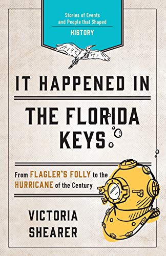 9781493040247: It Happened in the Florida Keys: Stories of Events and People that Shaped History (It Happened In Series)