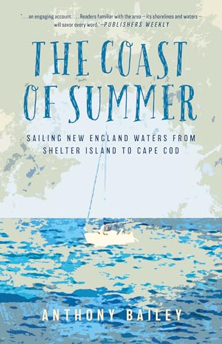 Stock image for The Coast of Summer: Sailing New England Waters from Shelter Island to Cape Cod for sale by ThriftBooks-Dallas