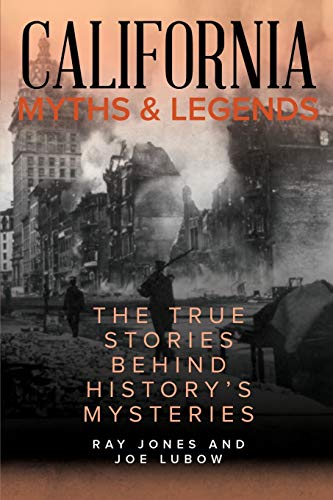 Stock image for California Myths and Legends: The True Stories Behind History's Mysteries for sale by Revaluation Books