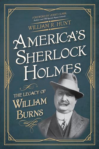 Stock image for America's Sherlock Holmes: The Legacy of William Burns for sale by ThriftBooks-Dallas
