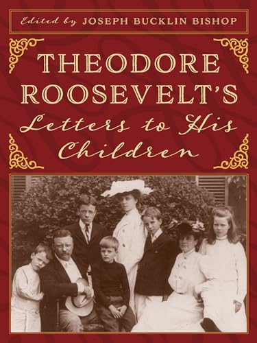 9781493040452: Theodore Roosevelt s Letters to His Children