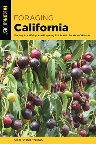 Stock image for Foraging California: Finding, Identifying, And Preparing Edible Wild Foods In California (Foraging Series) for sale by Lakeside Books