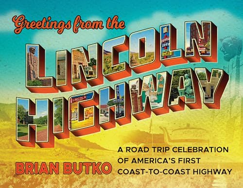 9781493041671: Greetings from the Lincoln Highway: A Road Trip Celebration of America's First Coast-to-Coast Highway