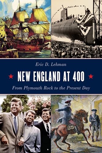 Beispielbild fr New England At 400 : From Plymouth Rock to the Present Day zum Verkauf von Better World Books