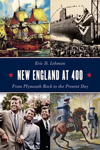 Stock image for New England At 400 : From Plymouth Rock to the Present Day for sale by Better World Books