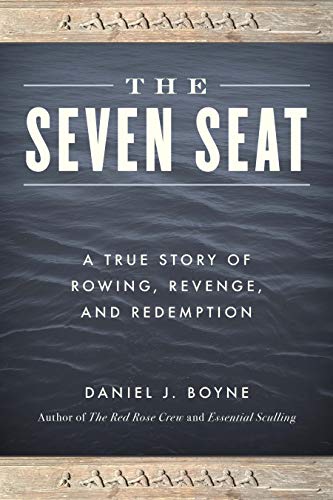 Imagen de archivo de The Seven Seat: A True Story of Rowing, Revenge, and Redemption a la venta por Goodwill Books