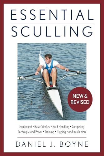 9781493043569: Essential Sculling: An Introduction To Basic Strokes, Equipment, Boat Handling, Technique, And Power, (2nd Ed)