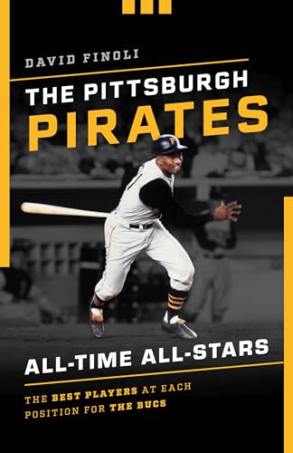 Stock image for The Pittsburgh Pirates All-Time All-Stars: The Best Players at Each Position for the Bucs for sale by Michael Lyons