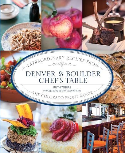 Stock image for Denver and Boulder Chef's Table : Extraordinary Recipes from the Colorado Front Range for sale by Better World Books