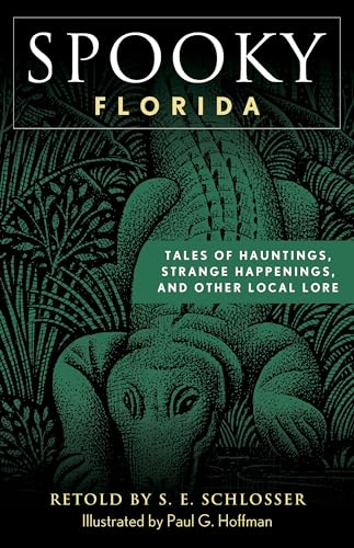 Stock image for Spooky Florida: Tales of Hauntings, Strange Happenings, and Other Local Lore, Second Edition for sale by Decluttr