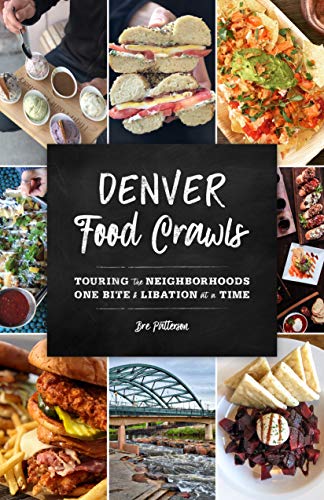 Beispielbild fr Denver Food Crawls: Touring the Neighborhoods One Bite and Libation at a Time zum Verkauf von Dream Books Co.