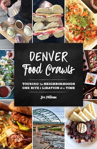 Stock image for Denver Food Crawls: Touring the Neighborhoods One Bite and Libation at a Time for sale by Dream Books Co.