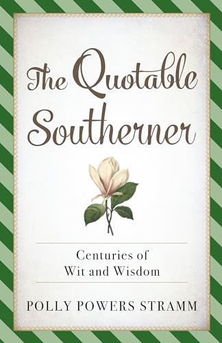 Stock image for The Quotable Southerner: Centuries of Wit and Wisdom for sale by Goodbookscafe