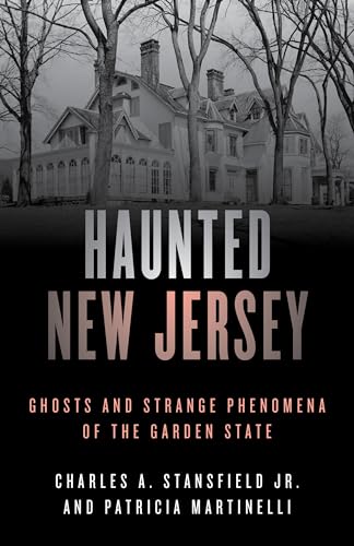 9781493045723: Haunted New Jersey: Ghosts and Strange Phenomena of the Garden State (Haunted Series)