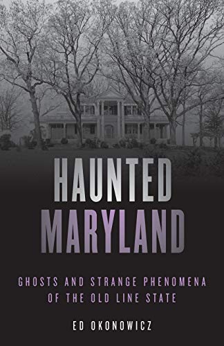 Stock image for Haunted Maryland : Ghosts and Strange Phenomena of the Old Line State for sale by Better World Books