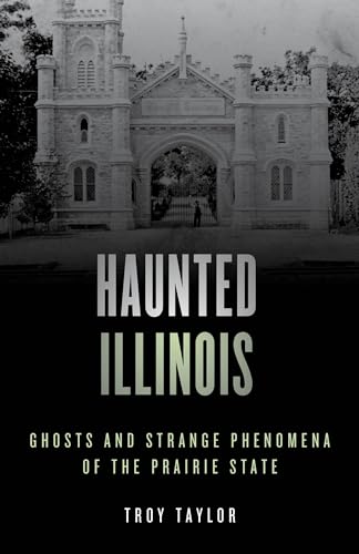 9781493045761: Haunted Illinois: Ghosts and Strange Phenomena of the Prairie State, Second Edition (Haunted Series)