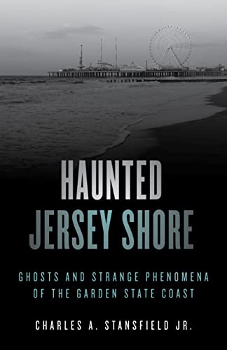9781493045822: Haunted Jersey Shore: Ghosts and Strange Phenomena of the Garden State Coast