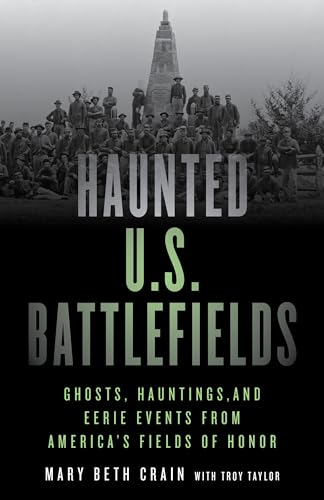 Stock image for Haunted U.S. Battlefields: Ghosts, Hauntings, and Eerie Events from America's Fields of Honor, Second Edition for sale by SecondSale