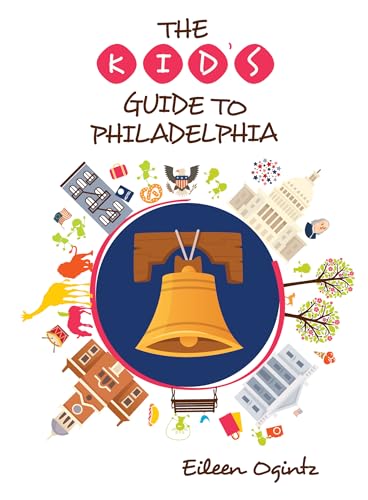 9781493046324: The Kid's Guide to Philadelphia (Kid's Guides Series)
