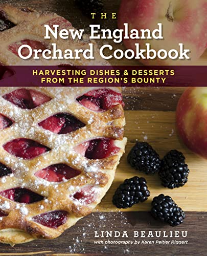 9781493046348: The New England Orchard Cookbook: Harvesting Dishes & Desserts from the Region's Bounty