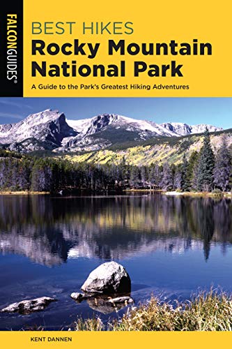 

Best Hikes Rocky Mountain National Park: A Guide to the Park's Greatest Hiking Adventures (Regional Hiking Series)