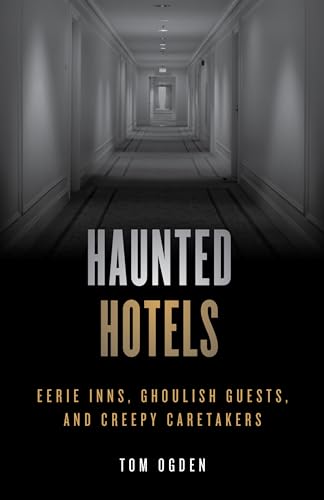 Beispielbild fr Haunted Hotels : Eerie Inns, Ghoulish Guests, and Creepy Caretakers zum Verkauf von Better World Books