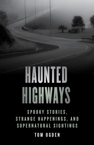 Imagen de archivo de Haunted Highways : Spooky Stories, Strange Happenings, and Supernatural Sightings a la venta por Better World Books