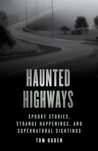 Stock image for Haunted Highways : Spooky Stories, Strange Happenings, and Supernatural Sightings for sale by Better World Books
