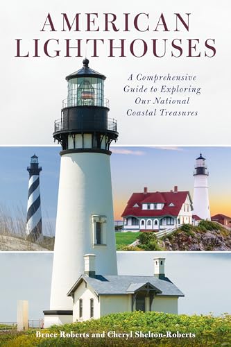 Stock image for American Lighthouses: A Comprehensive Guide To Exploring Our National Coastal Treasures for sale by Michael Lyons